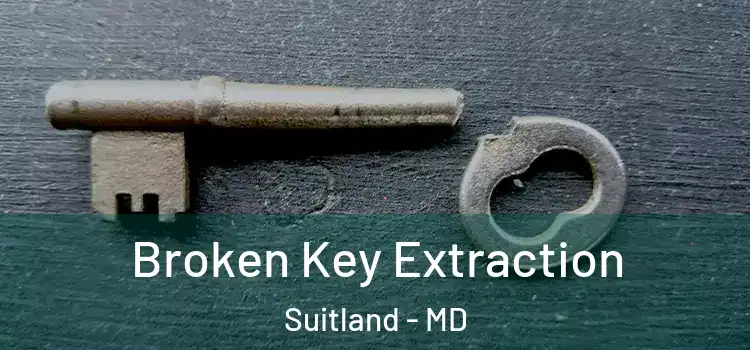 Broken Key Extraction Suitland - MD