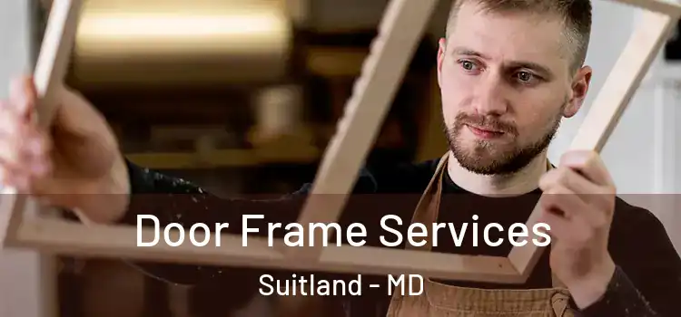 Door Frame Services Suitland - MD