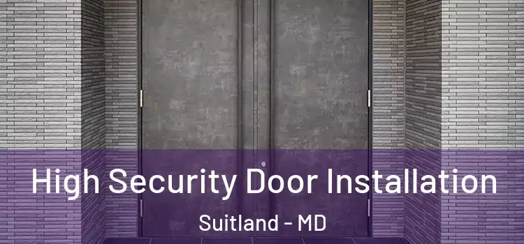 High Security Door Installation Suitland - MD