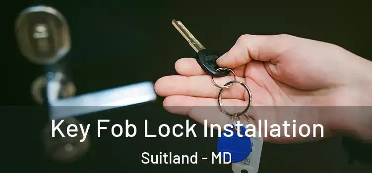 Key Fob Lock Installation Suitland - MD