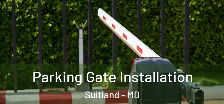 Parking Gate Installation Suitland - MD